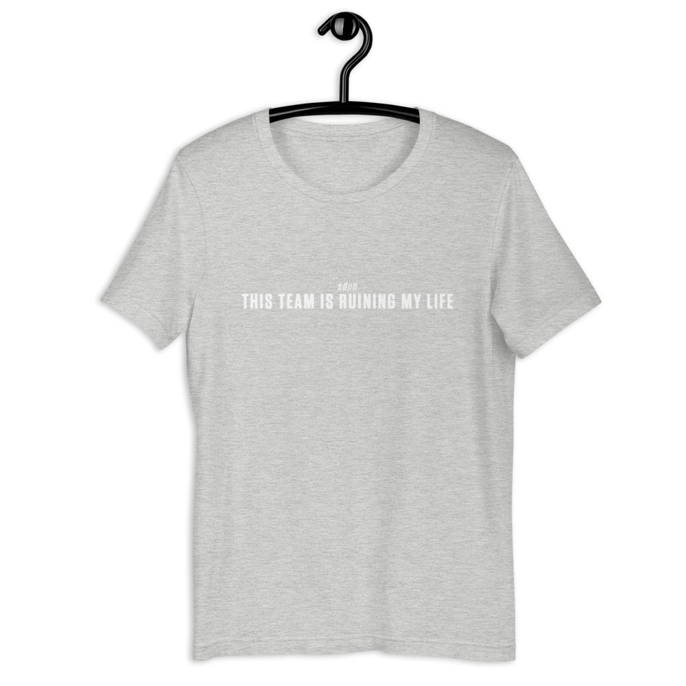 This Team is Ruining My Life T-Shirt